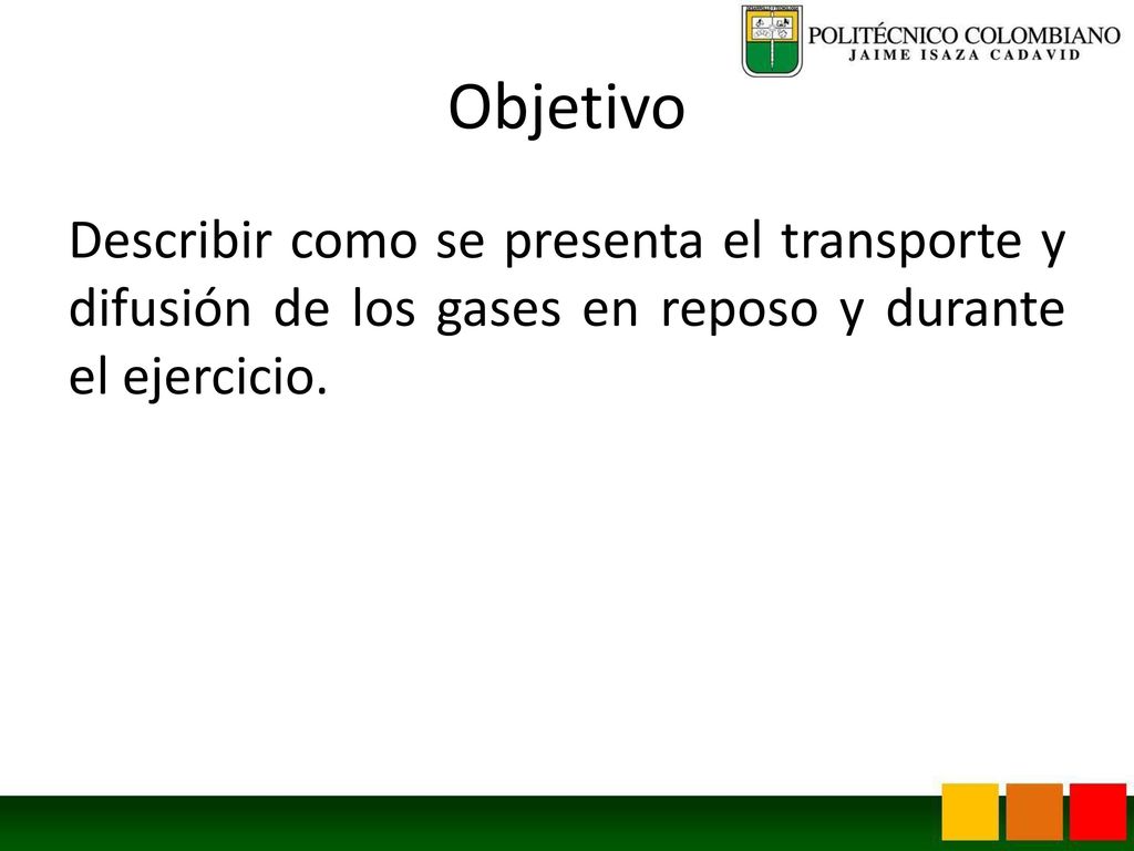 Objetivo Describir como se presenta el transporte y difusión de los gases en reposo y durante el ejercicio.