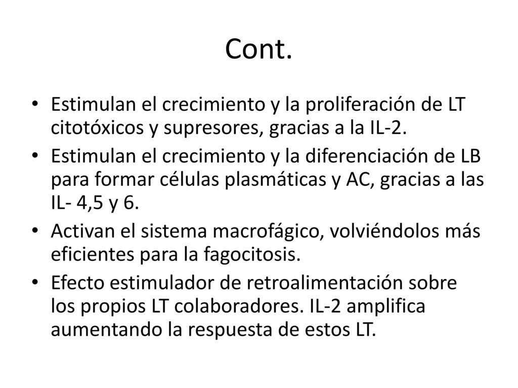 Cont. Estimulan el crecimiento y la proliferación de LT citotóxicos y supresores, gracias a la IL-2.