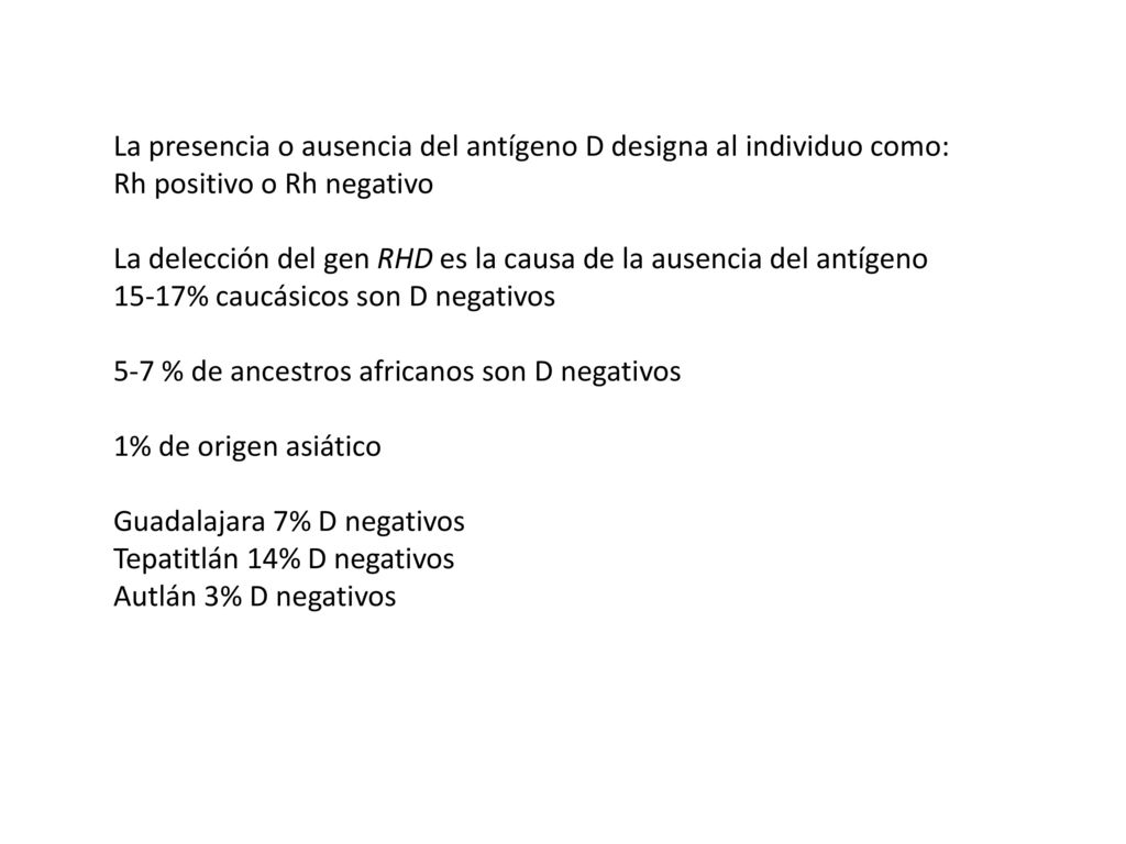La presencia o ausencia del antígeno D designa al individuo como: Rh positivo o Rh negativo