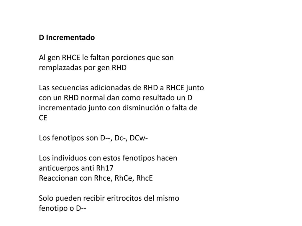 D Incrementado Al gen RHCE le faltan porciones que son remplazadas por gen RHD.