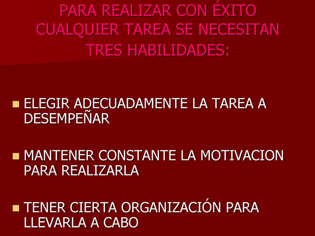 PARA REALIZAR CON ÉXITO CUALQUIER TAREA SE NECESITAN TRES HABILIDADES:
