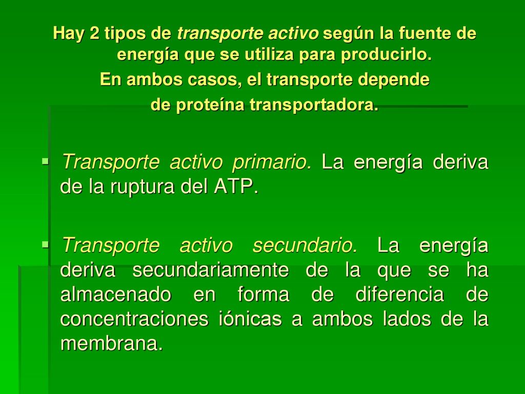 En ambos casos, el transporte depende de proteína transportadora.