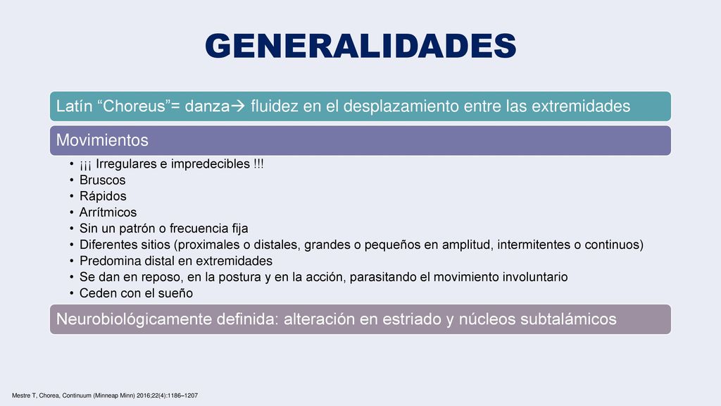 GENERALIDADES Latín Choreus = danza fluidez en el desplazamiento entre las extremidades. Movimientos.