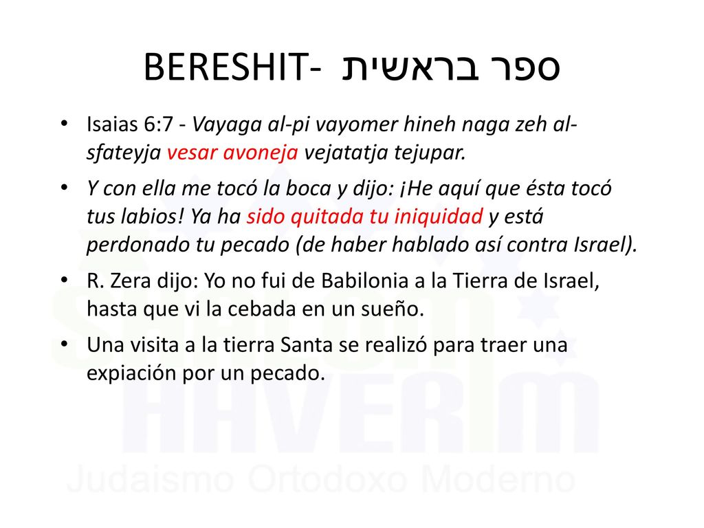 BERESHIT- ספר בראשית Isaias 6:7 - Vayaga al-pi vayomer hineh naga zeh al- sfateyja vesar avoneja vejatatja tejupar.