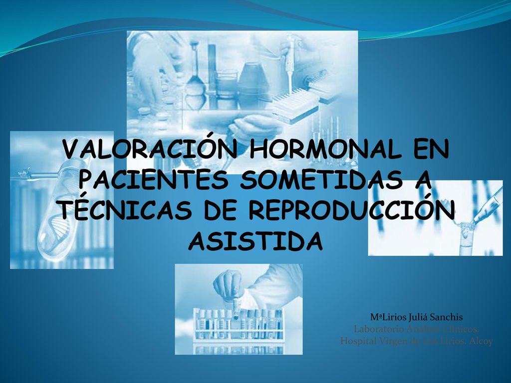 VALORACIÓN HORMONAL EN PACIENTES SOMETIDAS A TÉCNICAS DE REPRODUCCIÓN ASISTIDA