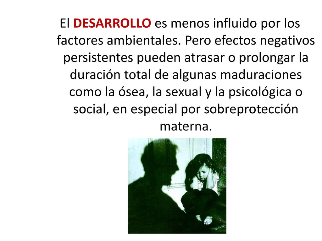 El DESARROLLO es menos influido por los factores ambientales