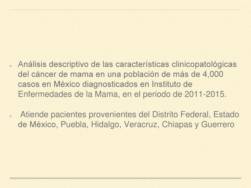Análisis descriptivo de las características clinicopatológicas del cáncer de mama en una población de más de 4,000 casos en México diagnosticados en Instituto de Enfermedades de la Mama, en el periodo de