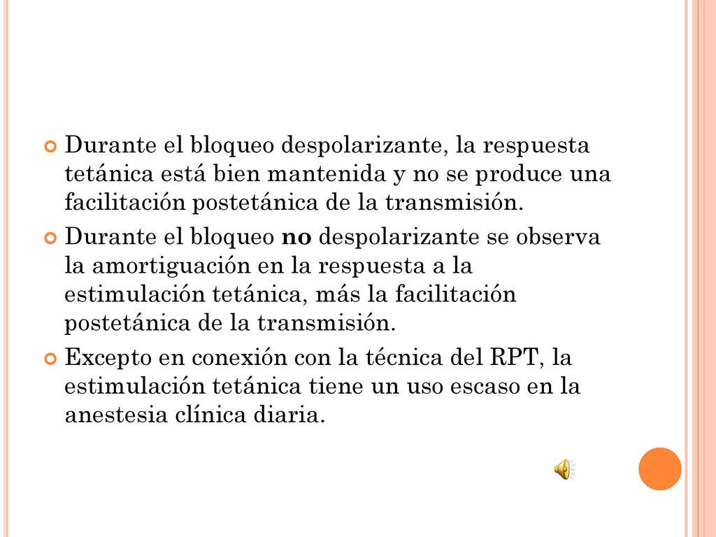 Durante el bloqueo despolarizante, la respuesta tetánica está bien mantenida y no se produce una facilitación postetánica de la transmisión.