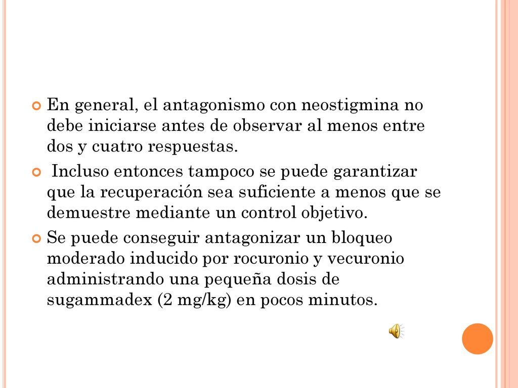 En general, el antagonismo con neostigmina no debe iniciarse antes de observar al menos entre dos y cuatro respuestas.