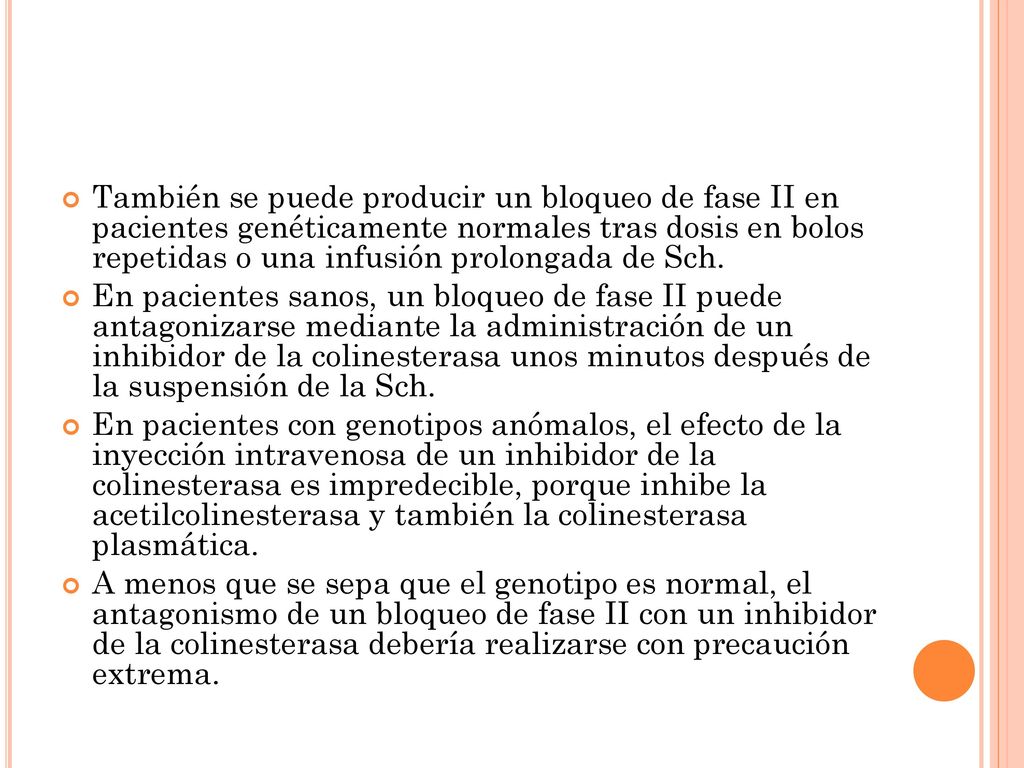 También se puede producir un bloqueo de fase II en pacientes genéticamente normales tras dosis en bolos repetidas o una infusión prolongada de Sch.
