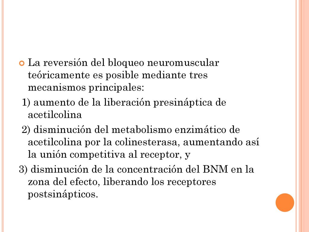 La reversión del bloqueo neuromuscular teóricamente es posible mediante tres mecanismos principales:
