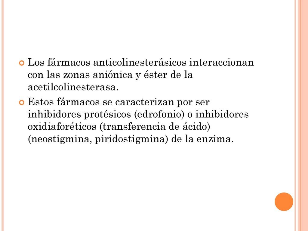 Los fármacos anticolinesterásicos interaccionan con las zonas aniónica y éster de la acetilcolinesterasa.