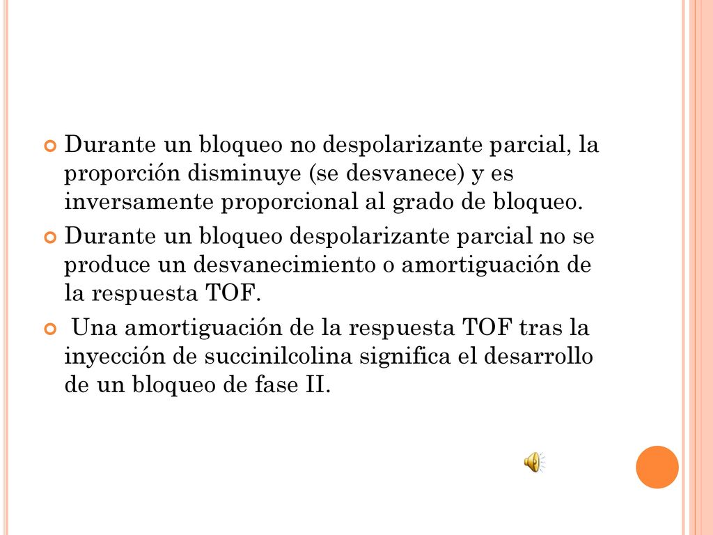 Durante un bloqueo no despolarizante parcial, la proporción disminuye (se desvanece) y es inversamente proporcional al grado de bloqueo.