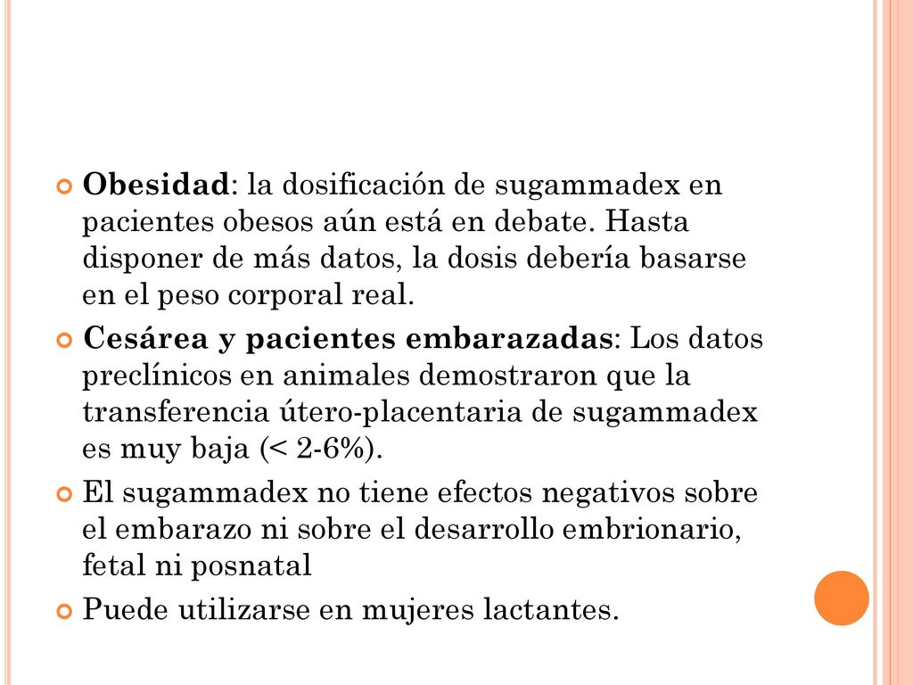 Obesidad: la dosificación de sugammadex en pacientes obesos aún está en debate. Hasta disponer de más datos, la dosis debería basarse en el peso corporal real.