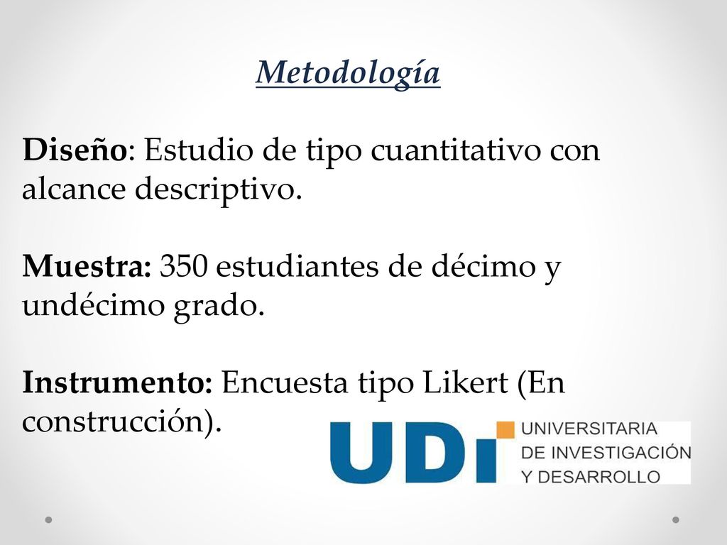 Metodología Diseño: Estudio de tipo cuantitativo con alcance descriptivo.