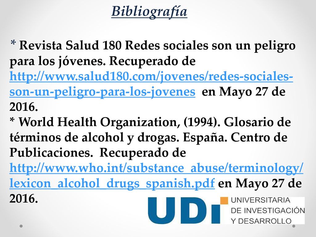 Bibliografía * Revista Salud 180 Redes sociales son un peligro para los jóvenes.