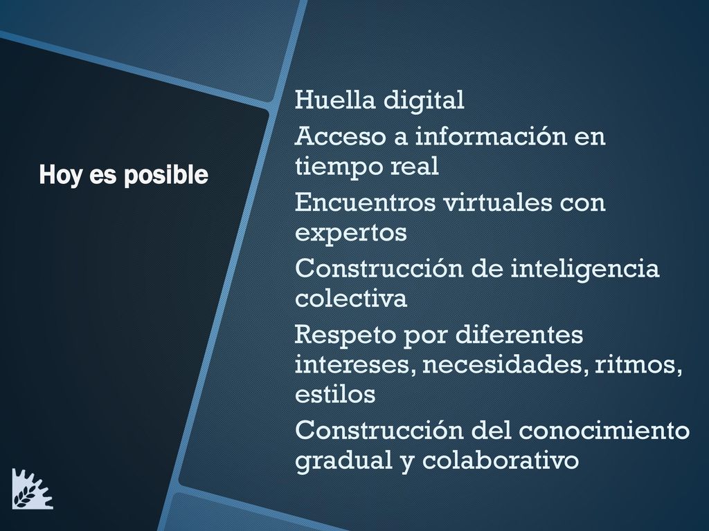 Huella digital Acceso a información en tiempo real. Encuentros virtuales con expertos. Construcción de inteligencia colectiva.
