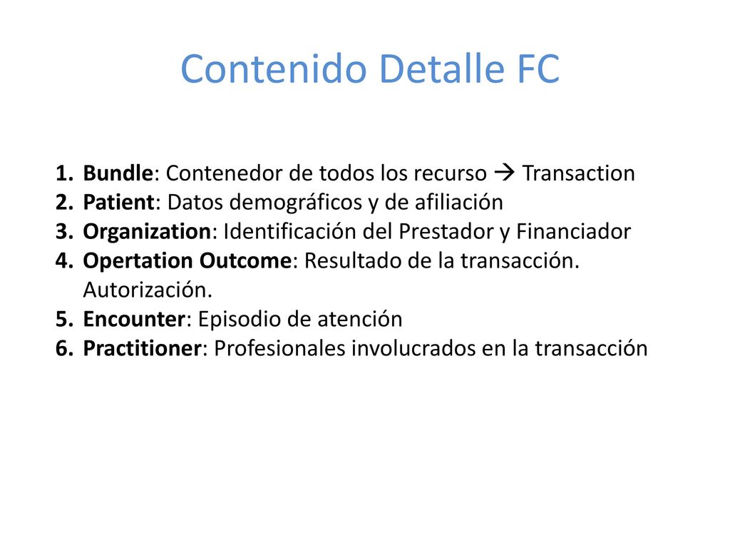Contenido Detalle FC Bundle: Contenedor de todos los recurso  Transaction. Patient: Datos demográficos y de afiliación.