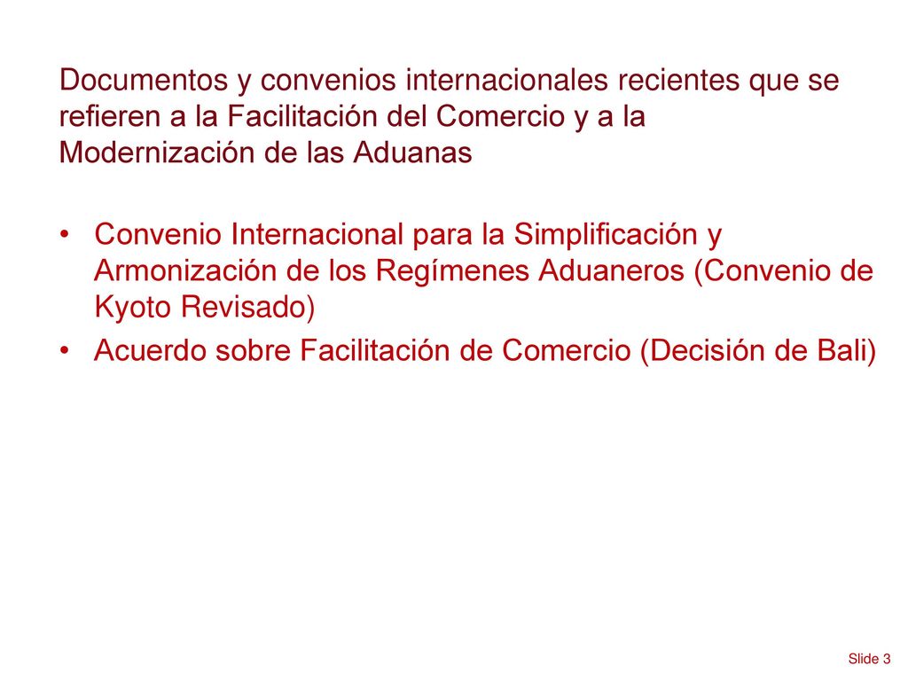 Documentos y convenios internacionales recientes que se refieren a la Facilitación del Comercio y a la Modernización de las Aduanas