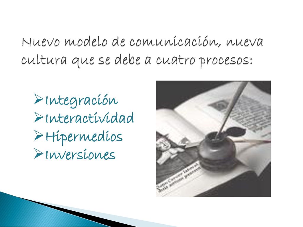 Nuevo modelo de comunicación, nueva cultura que se debe a cuatro procesos: