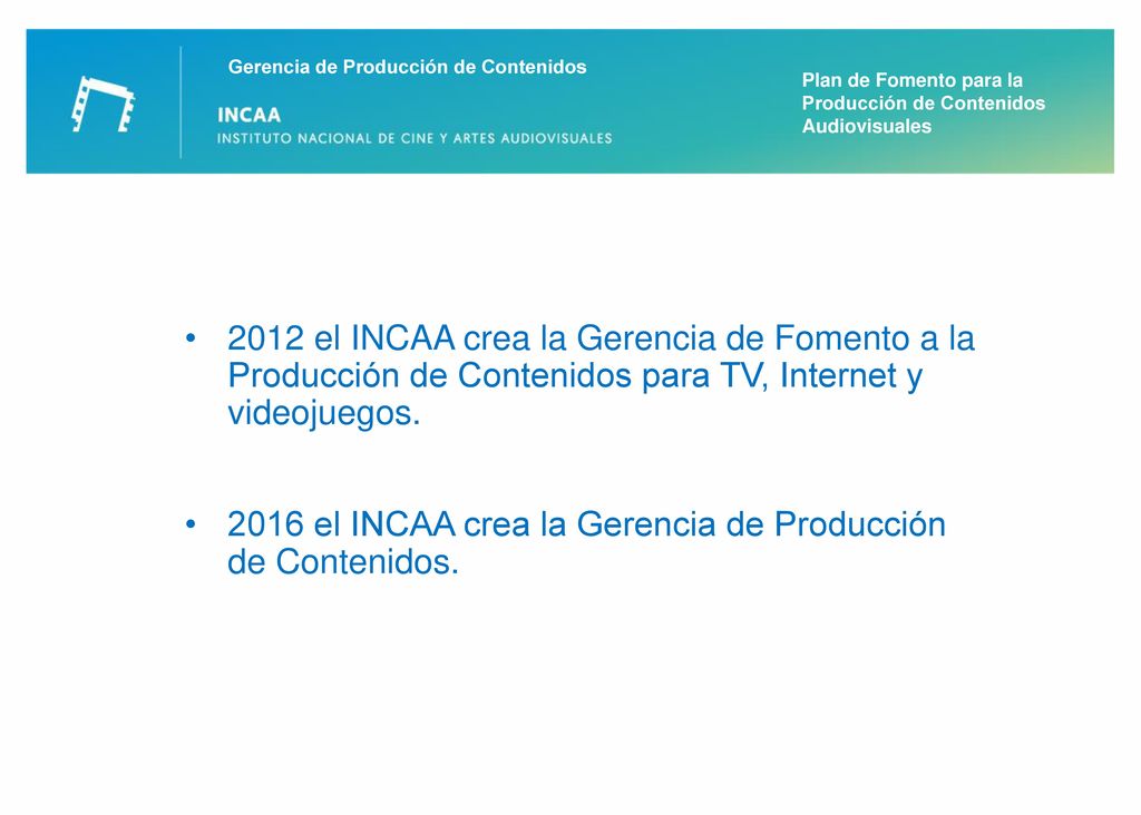 2016 el INCAA crea la Gerencia de Producción de Contenidos.