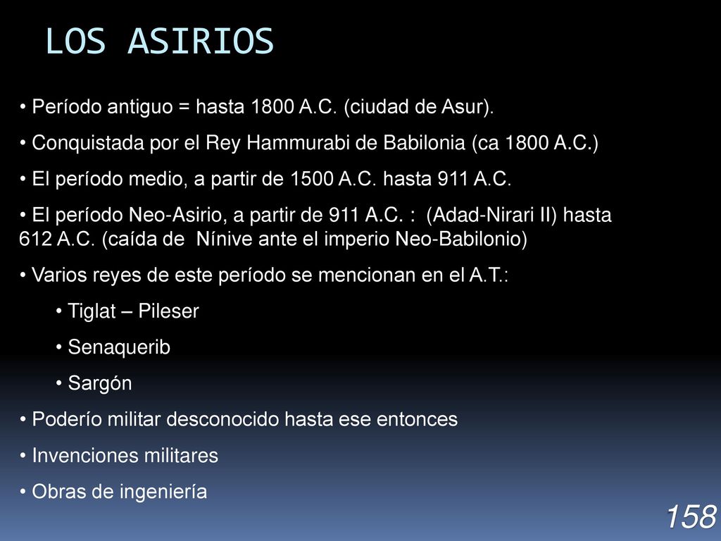 LOS ASIRIOS 158 Período antiguo = hasta 1800 A.C. (ciudad de Asur).