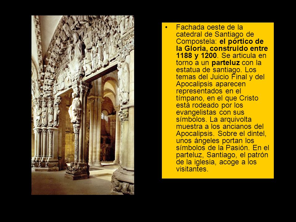 Fachada oeste de la catedral de Santiago de Compostela: el pórtico de la Gloria, construido entre 1188 y 1200.