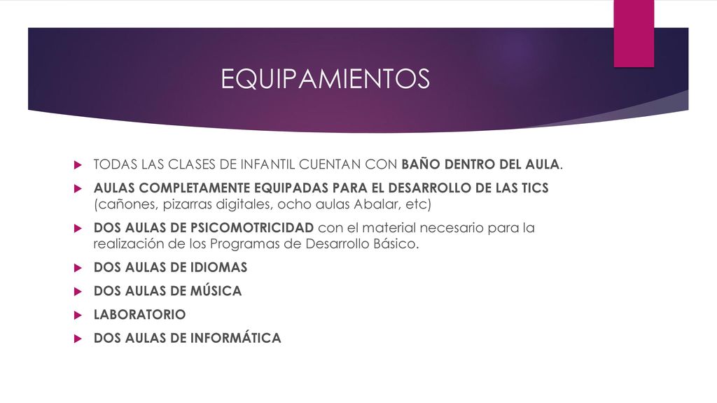 EQUIPAMIENTOS TODAS LAS CLASES DE INFANTIL CUENTAN CON BAÑO DENTRO DEL AULA.