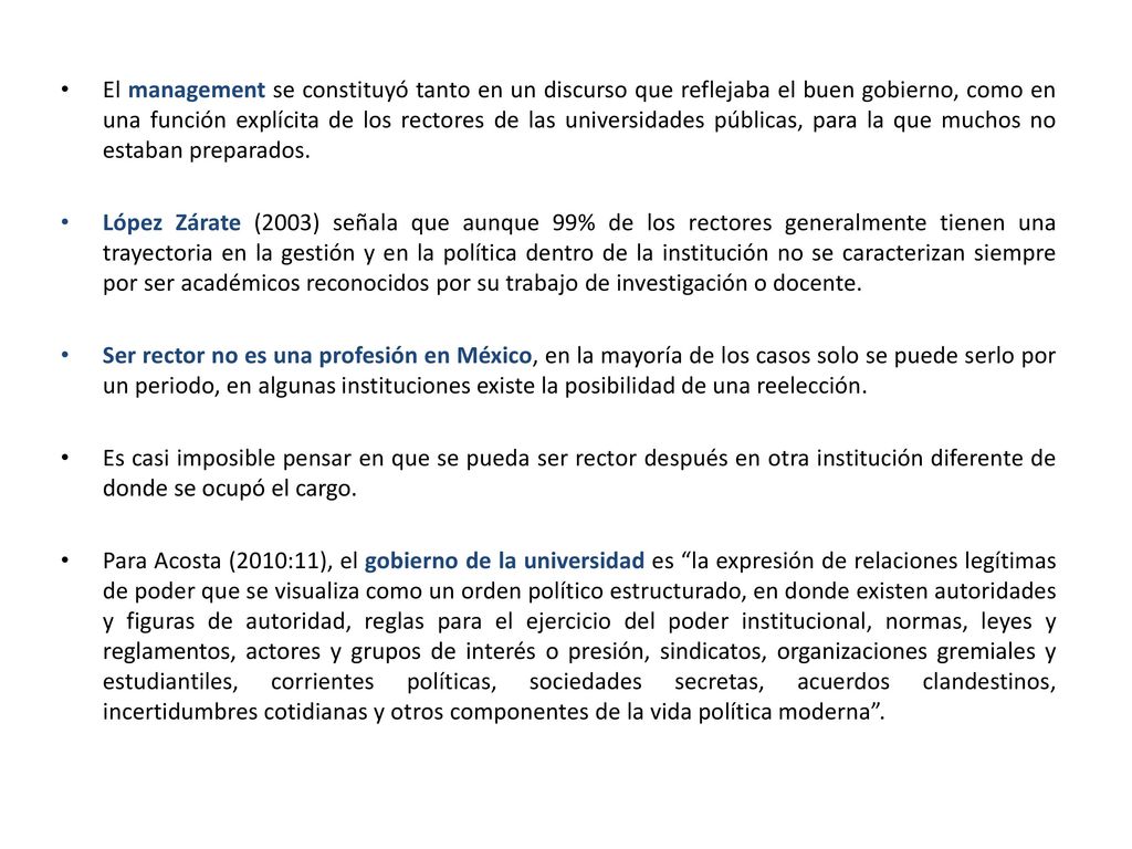 El management se constituyó tanto en un discurso que reflejaba el buen gobierno, como en una función explícita de los rectores de las universidades públicas, para la que muchos no estaban preparados.