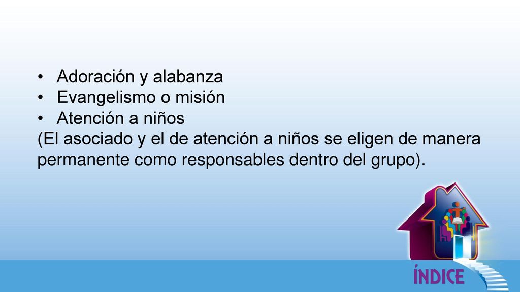 Adoración y alabanza Evangelismo o misión. Atención a niños.