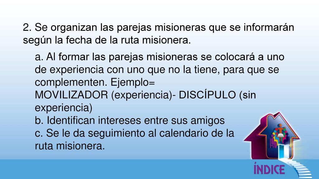2. Se organizan las parejas misioneras que se informarán según la fecha de la ruta misionera.