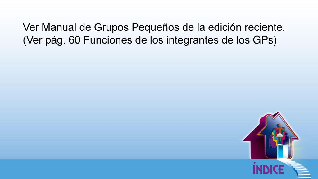 Ver Manual de Grupos Pequeños de la edición reciente. (Ver pág