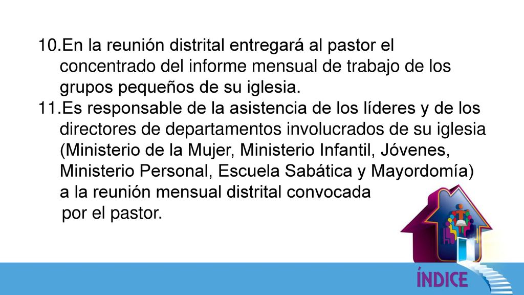 En la reunión distrital entregará al pastor el concentrado del informe mensual de trabajo de los grupos pequeños de su iglesia.