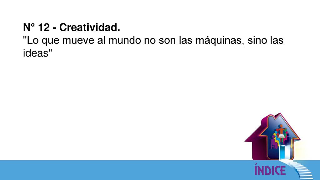 N° 12 - Creatividad. Lo que mueve al mundo no son las máquinas, sino las ideas