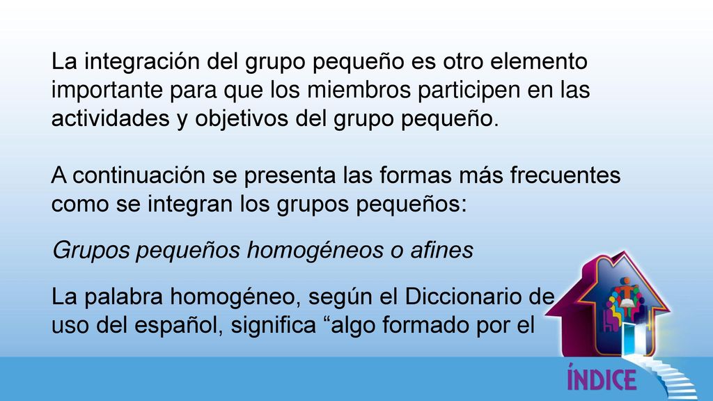 La integración del grupo pequeño es otro elemento importante para que los miembros participen en las actividades y objetivos del grupo pequeño.