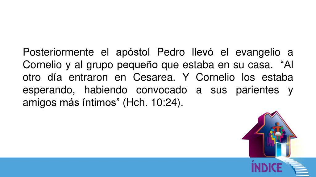 Posteriormente el apóstol Pedro llevó el evangelio a Cornelio y al grupo pequeño que estaba en su casa.