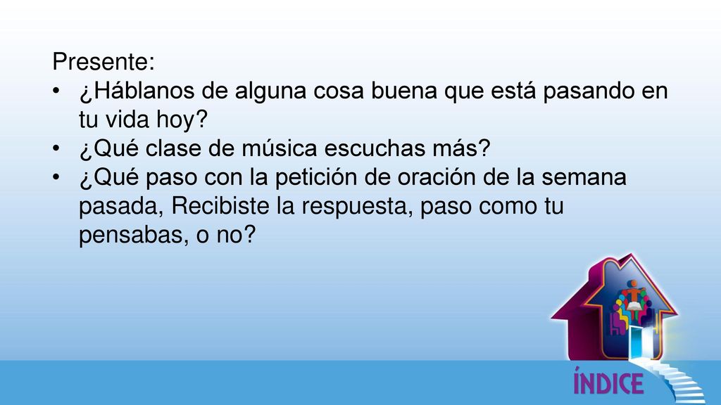 Presente: ¿Háblanos de alguna cosa buena que está pasando en tu vida hoy ¿Qué clase de música escuchas más