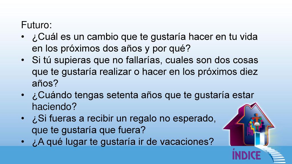 Futuro: ¿Cuál es un cambio que te gustaría hacer en tu vida en los próximos dos años y por qué