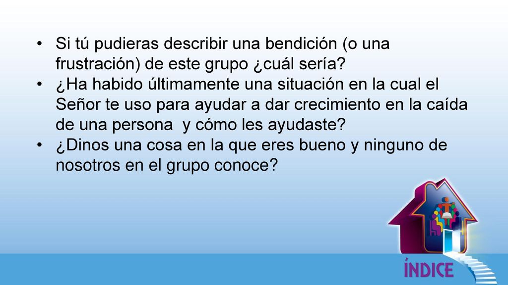 Si tú pudieras describir una bendición (o una frustración) de este grupo ¿cuál sería