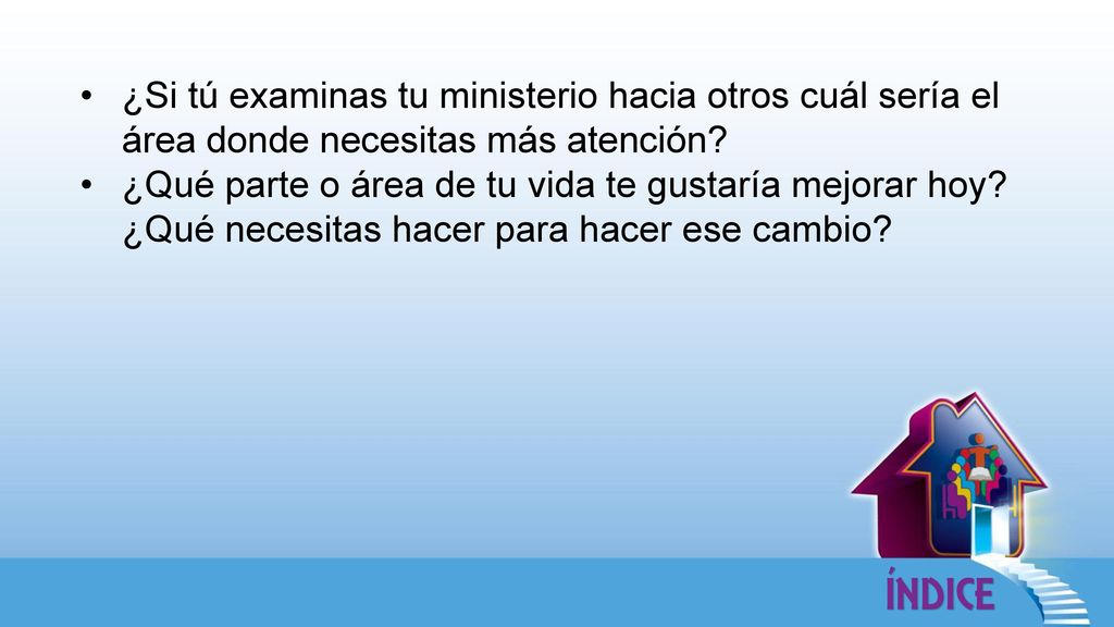 ¿Si tú examinas tu ministerio hacia otros cuál sería el área donde necesitas más atención