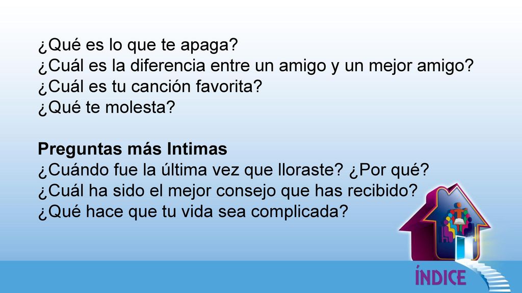 ¿Qué es lo que te apaga ¿Cuál es la diferencia entre un amigo y un mejor amigo ¿Cuál es tu canción favorita