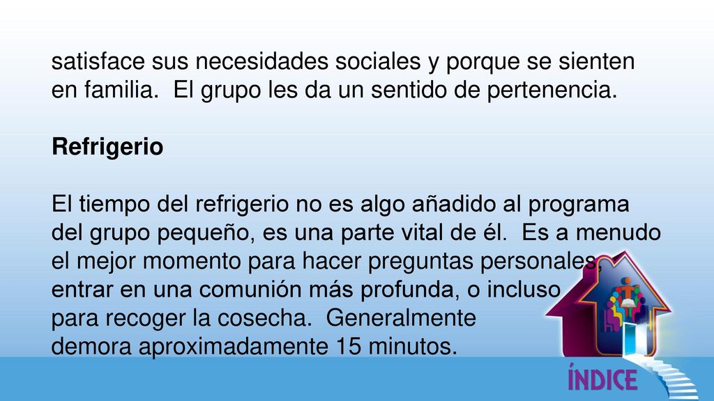 satisface sus necesidades sociales y porque se sienten en familia
