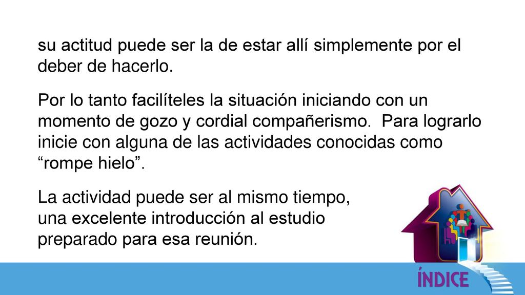 su actitud puede ser la de estar allí simplemente por el deber de hacerlo.