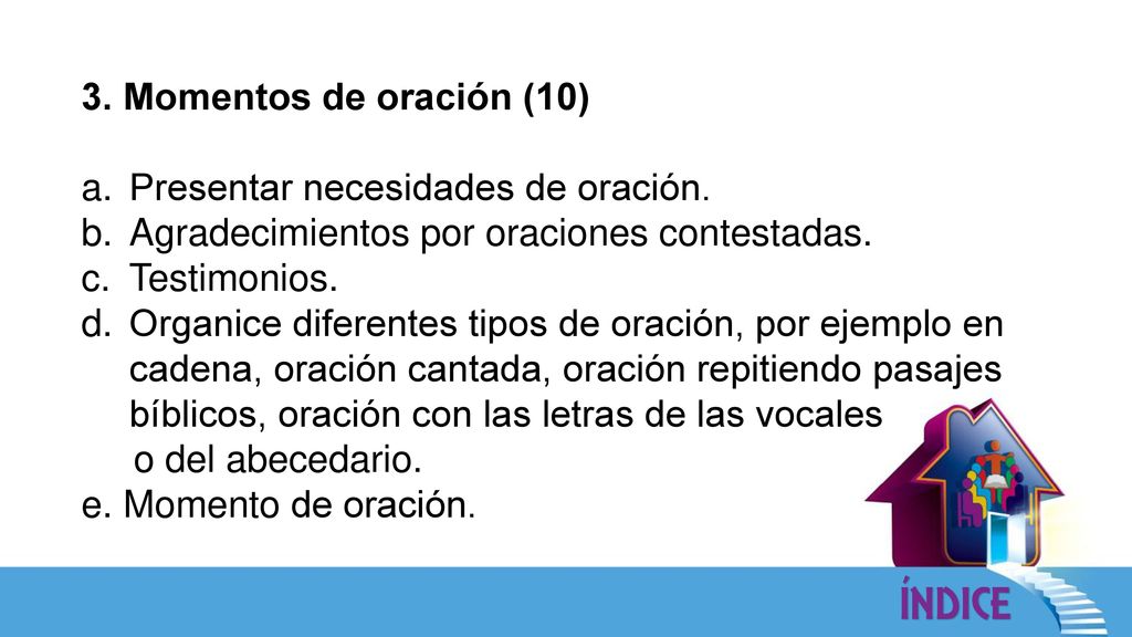 3. Momentos de oración (10) Presentar necesidades de oración. Agradecimientos por oraciones contestadas.
