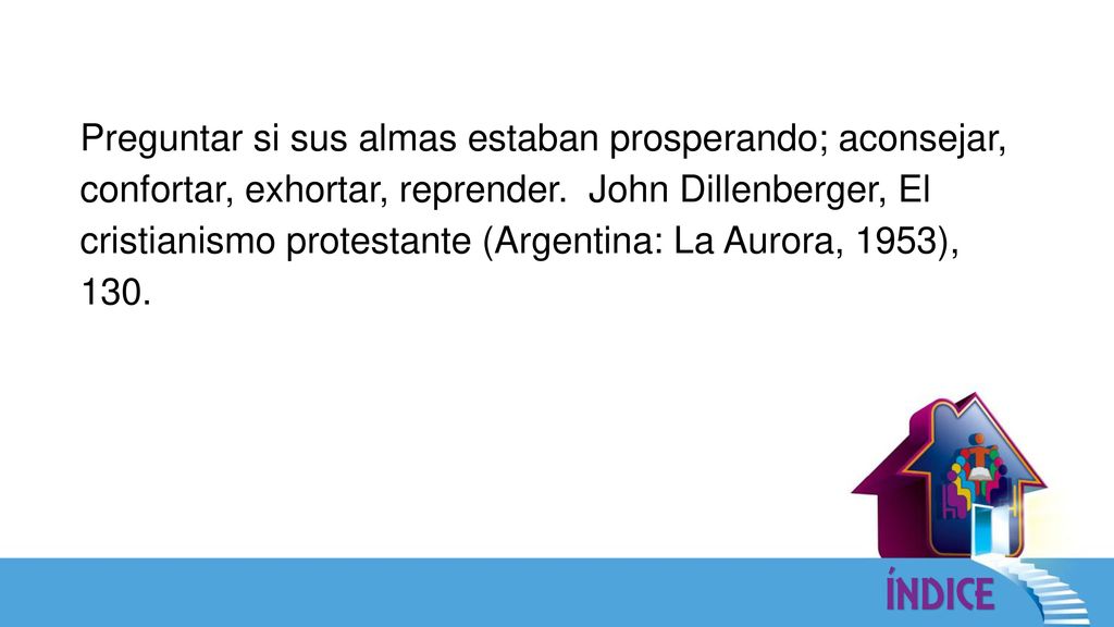 Preguntar si sus almas estaban prosperando; aconsejar, confortar, exhortar, reprender.