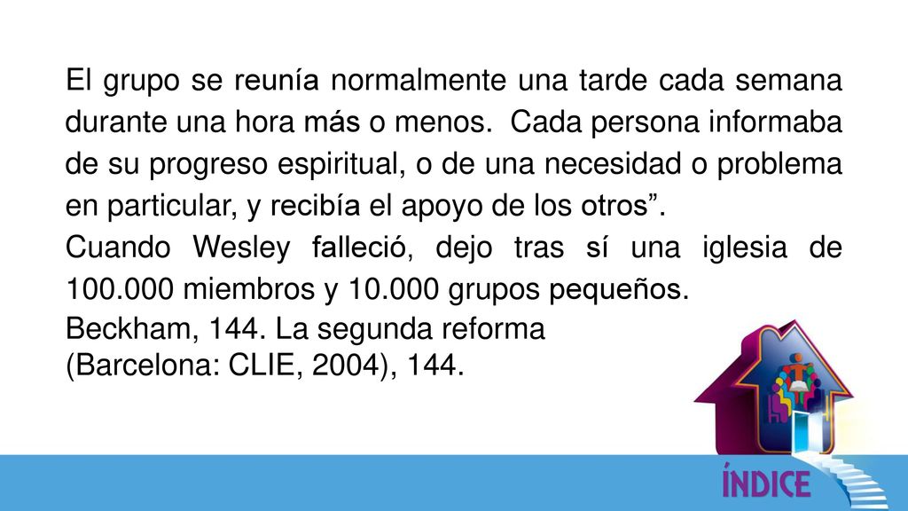 El grupo se reunía normalmente una tarde cada semana durante una hora más o menos. Cada persona informaba de su progreso espiritual, o de una necesidad o problema en particular, y recibía el apoyo de los otros .