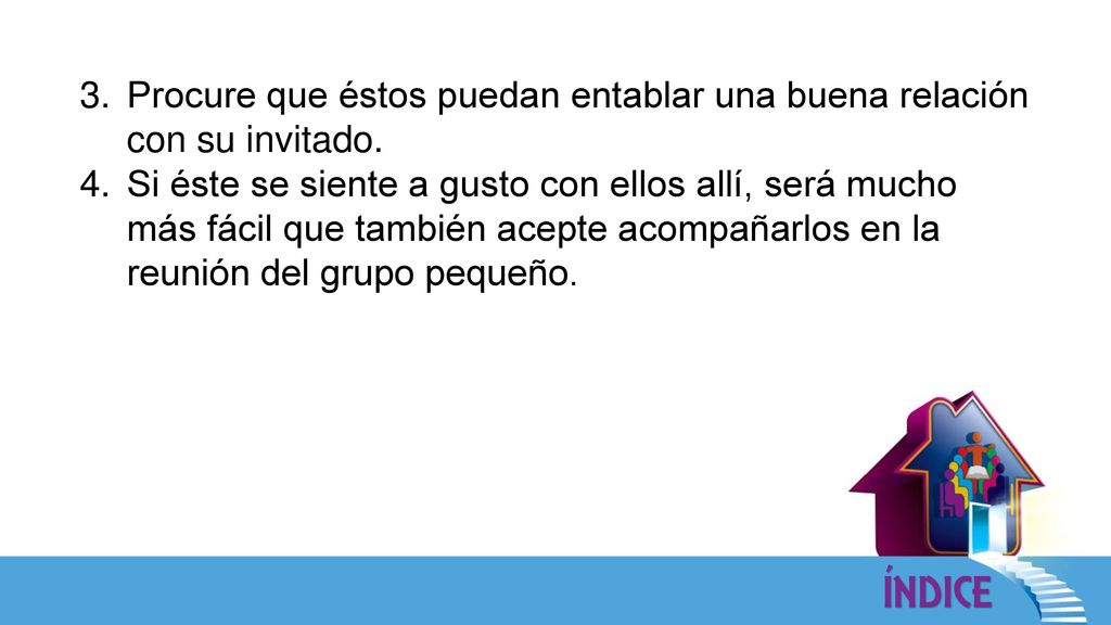 Procure que éstos puedan entablar una buena relación con su invitado.