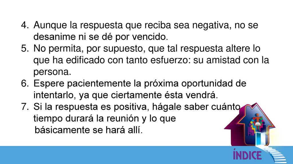 Aunque la respuesta que reciba sea negativa, no se desanime ni se dé por vencido.
