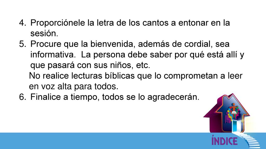 Proporciónele la letra de los cantos a entonar en la sesión.