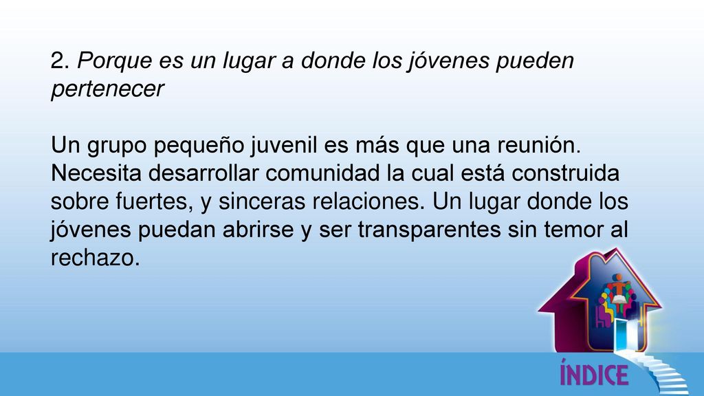 2. Porque es un lugar a donde los jóvenes pueden pertenecer